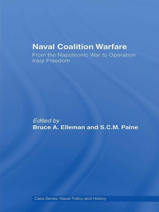 Title details for Naval Coalition Warfare by Bruce A. Elleman - Available
